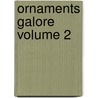 Ornaments Galore Volume 2 by Ursula Michael
