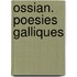 Ossian. Poesies Galliques