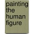 Painting the Human Figure