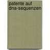 Patente Auf Dna-sequenzen by Katja Zwiker-Stöckli