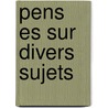 Pens Es Sur Divers Sujets by Gabriel Thureson Oxenstierna