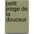 Petit Eloge De La Douceur