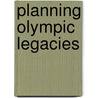 Planning Olympic Legacies door Eva Kassens