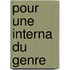 Pour Une Interna Du Genre