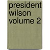President Wilson Volume 2 door Daniel Hal vy