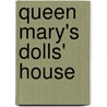 Queen Mary's Dolls' House by John Martin Robinson