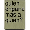 Quien Engana Mas a Quien? door Juan Ruiz De AlarcóN.Y. Mendoza