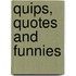 Quips, Quotes And Funnies