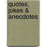Quotes, Jokes & Anecdotes by Gerard O'Boyle