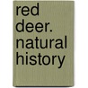 Red Deer. Natural History by Donald Cameron