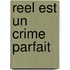 Reel Est Un Crime Parfait