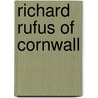 Richard Rufus of Cornwall by Rega Wood