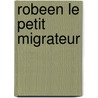 Robeen le Petit Migrateur by Marianne Boulay