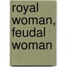 Royal Woman, Feudal Woman by Boler Jaime