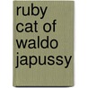 Ruby Cat Of Waldo Japussy by Waldo Japussy