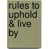 Rules To Uphold & Live By by Therlee Gipson