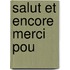 Salut Et Encore Merci Pou