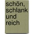 Schön, schlank und reich