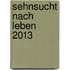Sehnsucht nach Leben 2013