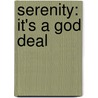 Serenity: It's a God Deal door Bill Hanks