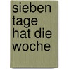 Sieben Tage hat die Woche by Peter Schreiber