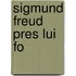Sigmund Freud Pres Lui Fo