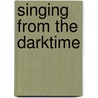 Singing from the Darktime door S. Weilbach