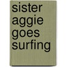 Sister Aggie Goes Surfing door Cynthia Marie