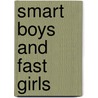 Smart Boys And Fast Girls door Stephie Davis