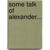 Some Talk of Alexander... door Peter Newsam