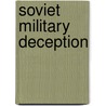 Soviet Military Deception by David M. Glantz