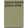 Space-Based Global Strike door Larry G. Sills Air University (U. S )