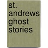 St. Andrews Ghost Stories door Wt Linskill