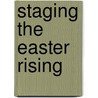 Staging the Easter Rising door James Moran