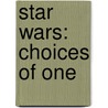 Star Wars: Choices of One by Timothy Zahn