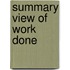 Summary View of Work Done