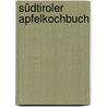 Südtiroler Apfelkochbuch by Stefan Stabler