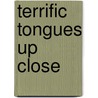 Terrific Tongues Up Close door Melissa Stewart