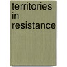 Territories In Resistance door Raul Zibechi