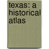Texas: A Historical Atlas
