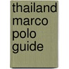 Thailand Marco Polo Guide by Marco Polo