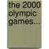 The 2000 Olympic Games...