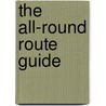 The All-Round Route Guide by Unknown