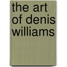 The Art of Denis Williams by Evelyn A. Williams