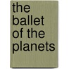 The Ballet of the Planets door Donald C. Benson