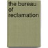 The Bureau of Reclamation