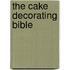 The Cake Decorating Bible