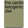 The Cantin Ketogenic Diet door Elaine Cantin