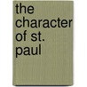 The Character of St. Paul by J. S 1816-1885 Howson