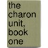 The Charon Unit, Book One